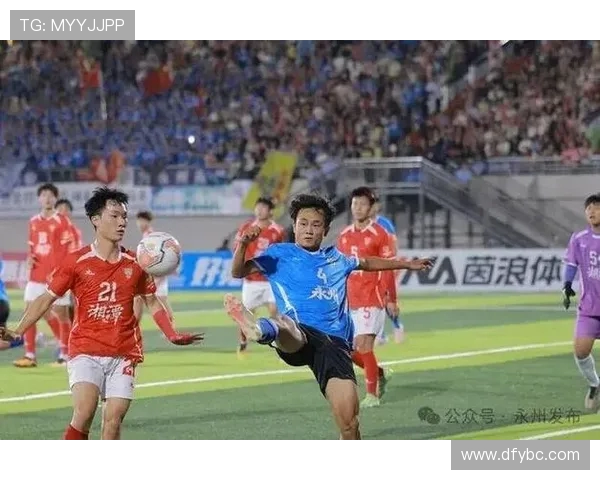 永州队足球奋勇拼搏展现团队精神助力家乡体育事业腾飞